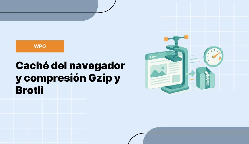 Caché del navegador y compresión Gzip y Brotli