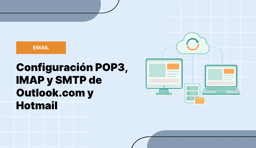 Configuración POP3, IMAP y SMTP de Outlook.com y Hotmail
