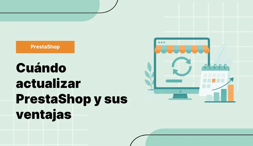 Cuándo actualizar PrestaShop y sus ventajas