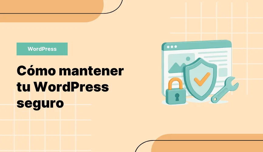 Cómo mantener tu WordPress seguro