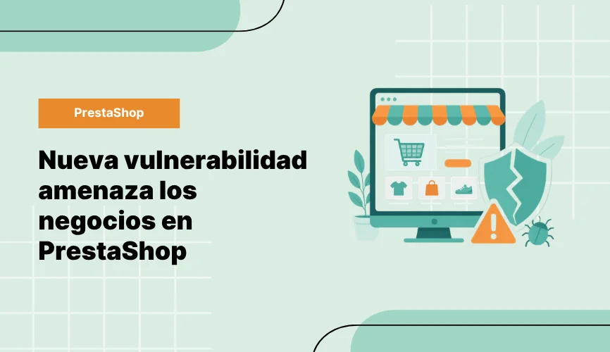 Nueva vulnerabilidad amenaza los negocios en PrestaShop